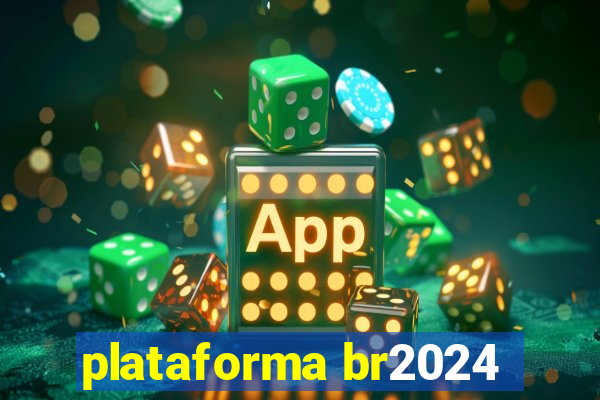 plataforma br2024